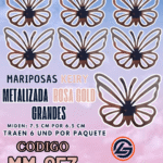 Mariposas Grandes Keiry Rosa Gold  metalizadas 1 paquete contiene 6 und. código MM-053