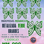 Mariposas Grandes Monarca Verde metalizadas 1 paquete contiene 6 und. código MM-090