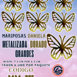 Mariposas Grandes Daniela Dorado metalizadas 1 paquete contiene 6 und. código MM-111