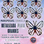 Mariposas Grandes Daniela plateada metalizadas 1 paquete contiene 6 und. código MM-112