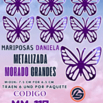 Mariposas Grandes Daniela Morado metalizadas 1 paquete contiene 6 und. código MM-117