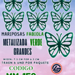Mariposas Grandes Fabiola Verde metalizadas 1 paquete contiene 6 und. código MM-150