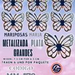 Mariposas Grandes Maria Plateada metalizadas 1 paquete contiene 6 und. código MM-172
