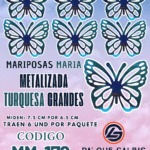 Mariposas Grandes MariaTurquesa metalizadas 1 paquete contiene 6 und. código MM-179