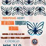 Mariposas Medianas Keiry Turquesa metalizadas 1 paquete contiene 8 und. código MM-149