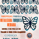 Mariposas Medianas Fabiola Turquesa metalizadas 1 paquete contiene 8 und. código MM-139
