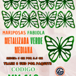 Mariposas Medianas Fabiola Verde metalizadas 1 paquete contiene 8 und. código MM-140