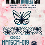 Mariposas  15 cm Keiry Turquesa metalizadas 1 paquete contiene 4 und. código MM15CM-019