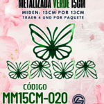 Mariposas  15 cm Keiry Verde metalizadas 1 paquete contiene 4 und. código MM15CM-020