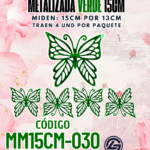 Mariposas  15 cm  Monarca Verde  metalizadas 1 paquete contiene 4 und. código MM15CM-030