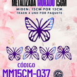 Mariposas  15 cm  Daniela Morado metalizadas 1 paquete contiene 4 und. código MM15CM-037