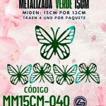 Mariposas  15 cm  Daniela Verde metalizadas 1 paquete contiene 4 und. código MM15CM-040