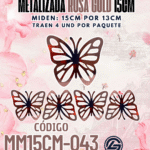Mariposas  15 cm  Fabiola Rosa Gold metalizadas 1 paquete contiene 4 und. código MM15CM-043