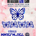 Mariposas  15 cm  Maria Azul metalizadas 1 paquete contiene 4 und. código MM15CM-054
