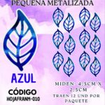 HOJAS PEQUEÑAS FRANYI AZUL METALIZADAS 1 PAQUETE CONTIENE 12 UND CÓDIGO HOJAFRANM-010
