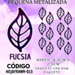 HOJAS PEQUEÑAS FRANYI FUCSIA METALIZADAS 1 PAQUETE CONTIENE 12 UND CÓDIGO HOJAFRANM-013