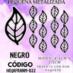 HOJAS PEQUEÑAS FRANYI NEGRO  METALIZADAS 1 PAQUETE CONTIENE 12 UND CÓDIGO HOJAFRANM-022